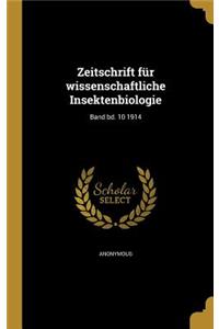 Zeitschrift Fur Wissenschaftliche Insektenbiologie; Band Bd. 10 1914