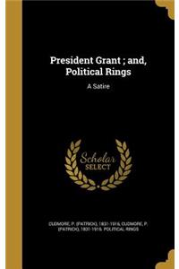 President Grant; And, Political Rings