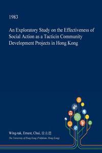 An Exploratory Study on the Effectiveness of Social Action as a Tacticin Community Development Projects in Hong Kong