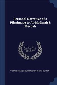 Personal Narrative of a Pilgrimage to Al-Madinah & Meccah