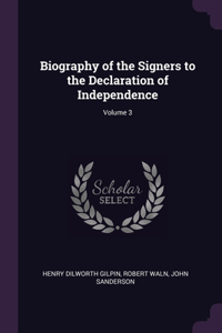 Biography of the Signers to the Declaration of Independence; Volume 3