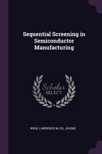 Sequential Screening in Semiconductor Manufacturing