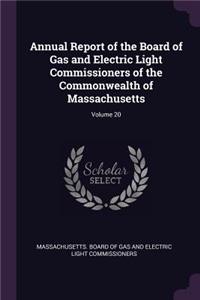 Annual Report of the Board of Gas and Electric Light Commissioners of the Commonwealth of Massachusetts; Volume 20