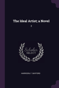 Ideal Artist; a Novel