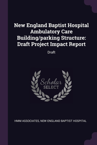 New England Baptist Hospital Ambulatory Care Building/parking Structure