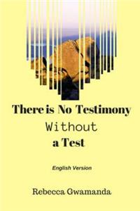 There is No Testimony Without a Test