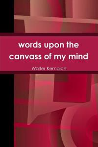 Words Upon the Canvass of My Mind
