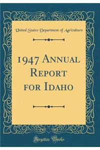 1947 Annual Report for Idaho (Classic Reprint)