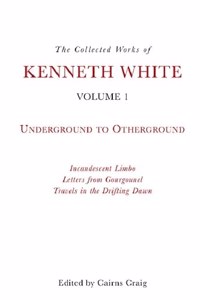 Collected Works of Kenneth White, Volume 1