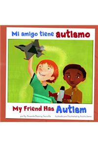 Mi Amigo Tiene Autismo/My Friend Has Autism