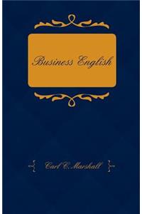 Business English; A Course in Practical Grammar and Business Correspondence for Commercial Schools