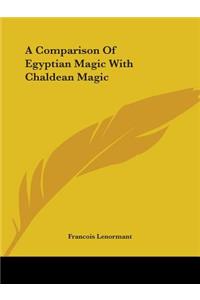 A Comparison Of Egyptian Magic With Chaldean Magic