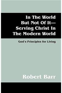 In the World But Not of It-Serving Christ in the Modern World