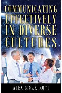 Communicating Effectively in Diverse Cultures