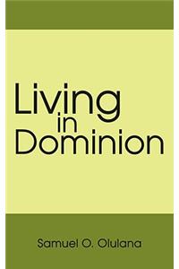 Living in Dominion