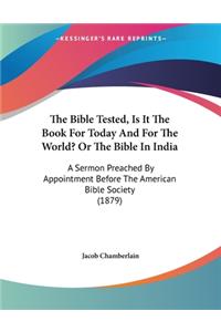 The Bible Tested, Is It The Book For Today And For The World? Or The Bible In India