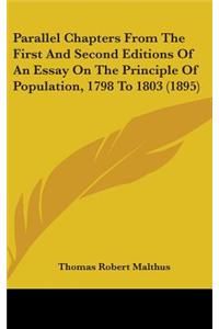 Parallel Chapters From The First And Second Editions Of An Essay On The Principle Of Population, 1798 To 1803 (1895)