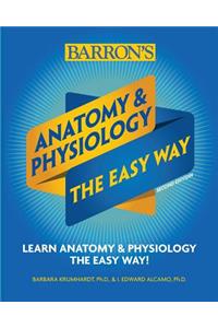 Anatomy and Physiology: The Easy Way