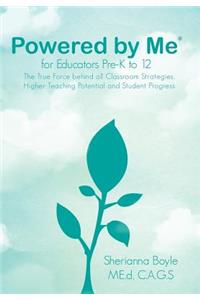 Powered by Me for Educators(r) Pre-K to 12