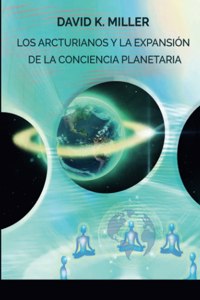 Los Arcturianos Y La Expansión de la Conciencia Planetaria