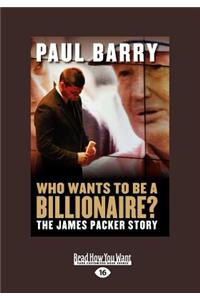 Who Wants to Be a Billionaire?