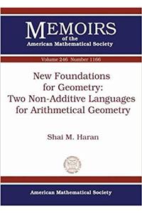 New Foundations for Geometry: Two Non-Additive Languages for Arithmetical Geometry