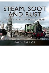 Steam, Soot and Rust: The Last Days of British Steam