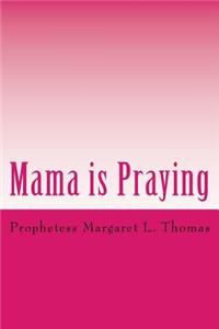 Mama is Praying