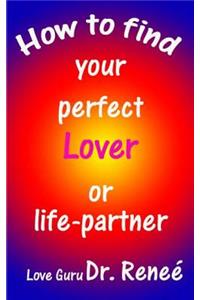 How to find your perfect Lover or Life-Partner