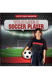 Talk Like a Soccer Player