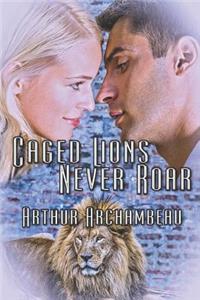 Caged Lions Never Roar