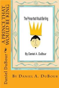 Prince That Would Be King