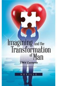 Imagining and the Transformation of Man