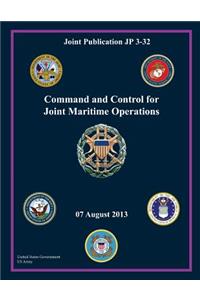 Joint Publication JP 3-32 Command and Control for Joint Maritime Operations 07 August 2013