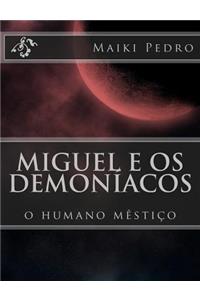 Miguel E OS Demoniacos: O Humano Mestico