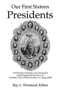 Our First Sixteen Presidents (Black and White Edition): 110 Portraits, Paintings, and Lithographs with Biographical Narratives by Franklin P. Rice (18