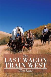Last Wagon Train West