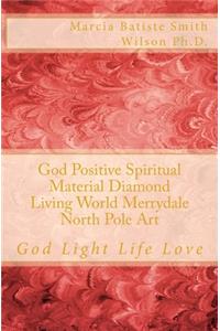 God Positive Spiritual Material Diamond Living World Merrydale North Pole Art