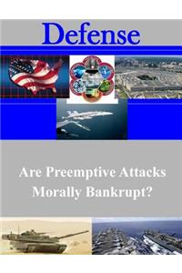 Are Preemptive Attacks Morally Bankrupt?
