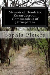 Memoir of Hendrick Zwaardecroon Commandeur of Jaffnapatam