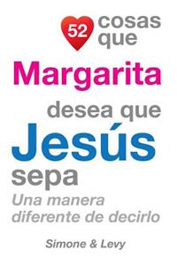 52 Cosas Que Margarita Desea Que Jesús Sepa