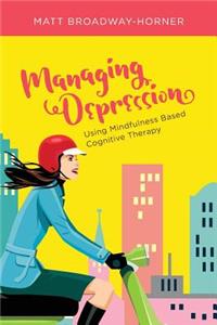 Managing Depression Using Mindfulness Based Cognitive Therapy