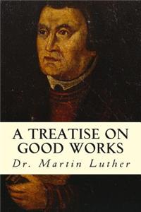 Treatise on Good Works
