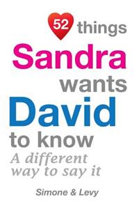 52 Things Sandra Wants David To Know