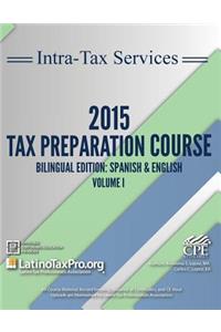 Intra-Tax Service 2015 Tax Preparation Course Bilingual Edition: Spanish & English: Volume 1