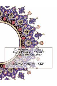 Concentration - The 5 Daily Prayers - A Short Course for Children