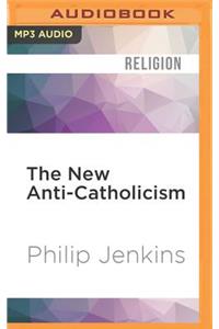 New Anti-Catholicism