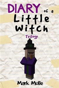 Diary of a Little Witch Trilogy (An Unofficial Minecraft Book for Kids Ages 9 - 12 (Preteen)
