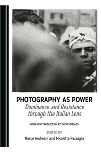 Photography as Power: Dominance and Resistance Through the Italian Lens