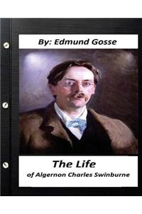 The Life of Algernon Charles Swinburne.By Edmund Gosse (Original Classics)